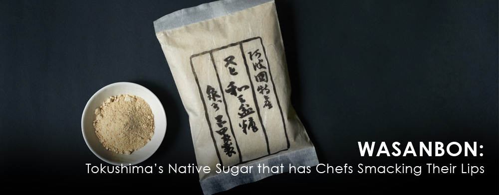 Wasanbon: Tokushima’s Native Sugar that has Chefs Smacking Their Lips