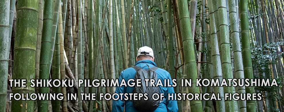 The Shikoku pilgrimage trails in Komatsushima
Following in the footsteps of historical figures