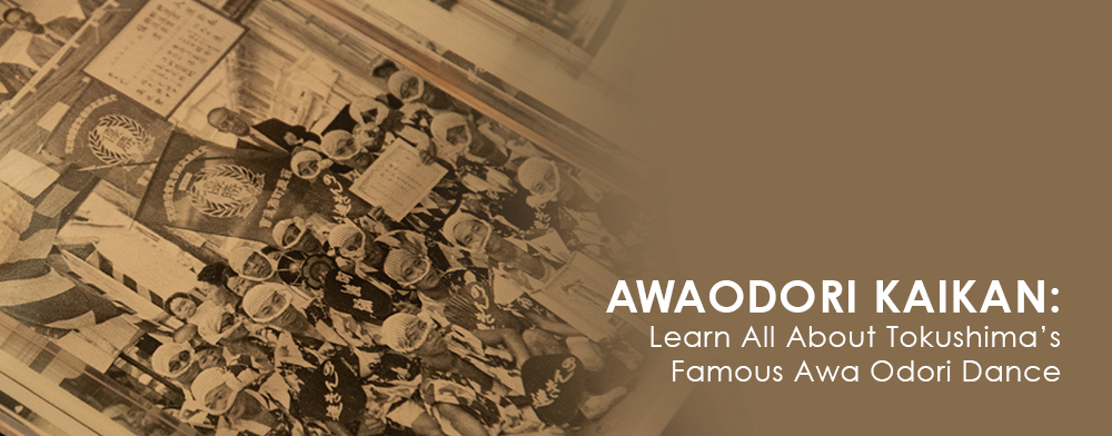 Awaodori Kaikan: 
Learn All About Tokushima’s Famous Awa Odori Dance