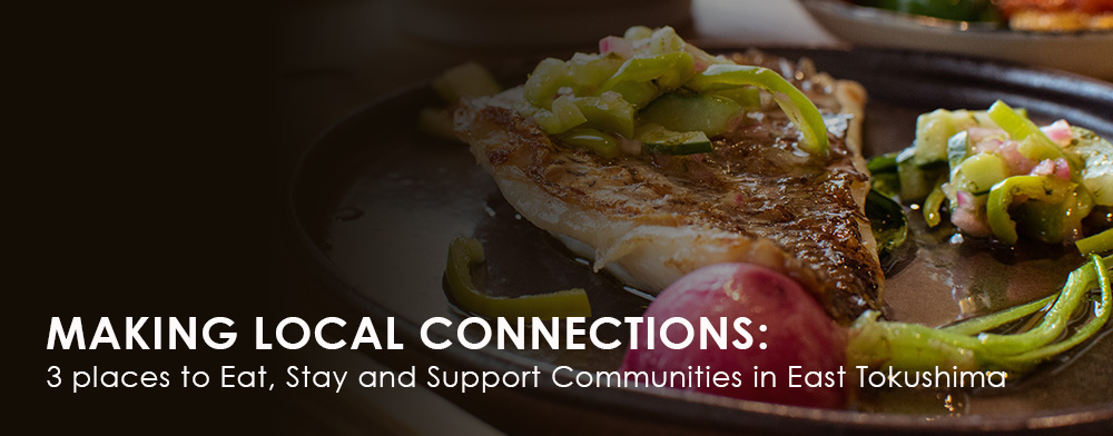 Making Local Connections: 3 Places to Eat, Stay and Support Communities in East Tokushima