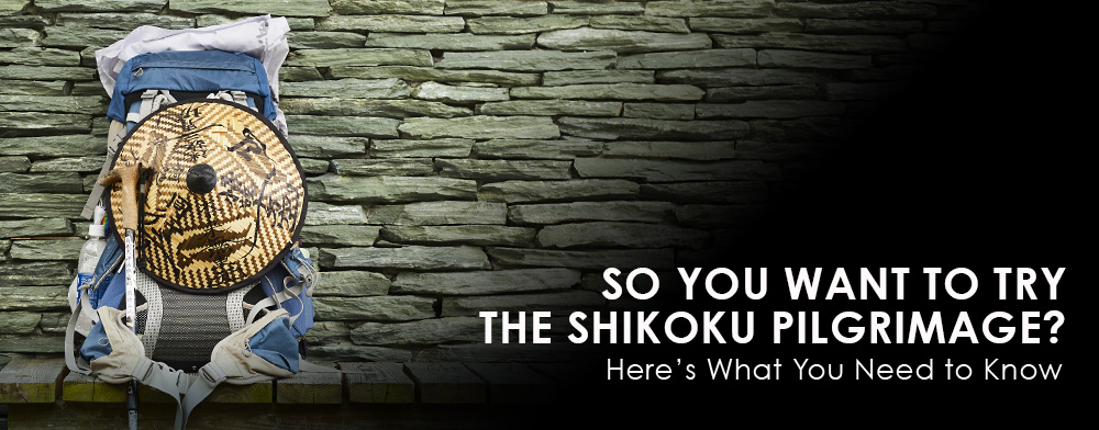 So You Want to Try the Shikoku Pilgrimage? Here’s What You Need to Know
